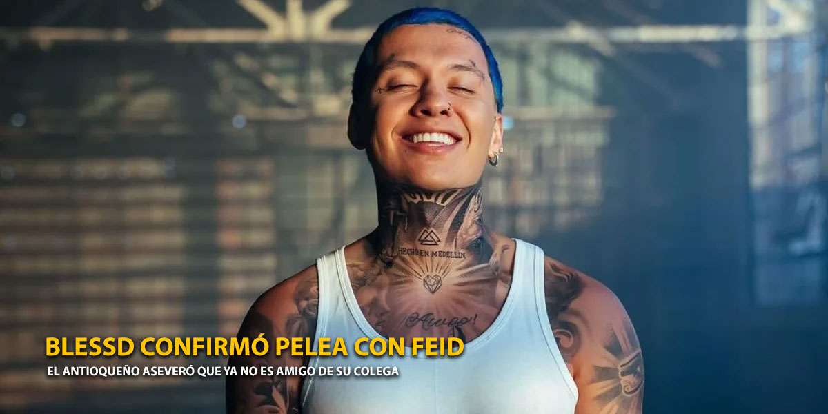 blessd confirmó que peleó con feid