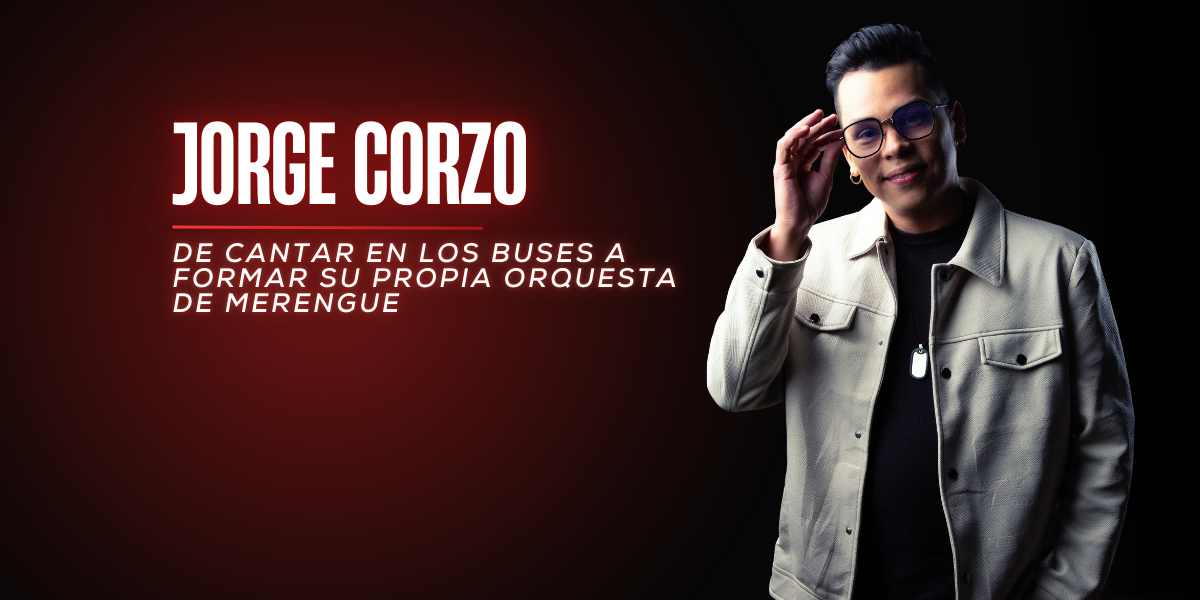 JORGE CORZO: De cantar en los buses a formar su propia orquesta de Merengue