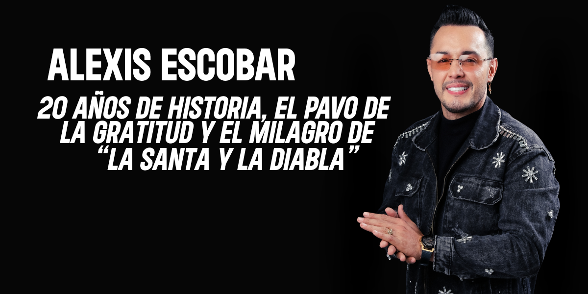 Alexis Escobar: 20 años de historia, el pavo de la gratitud y el milagro de “La Santa y la Diabla”