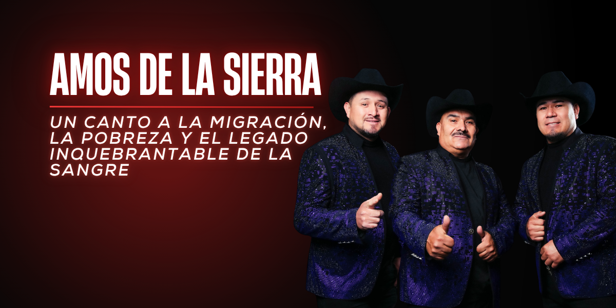 Los Amos de la Sierra: Un canto a la migración, la pobreza y el legado inquebrantable de la sangre