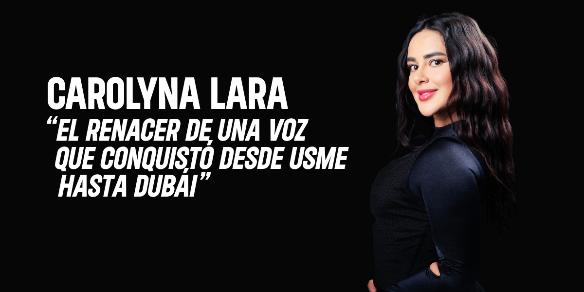 Carolyna Lara: Resiliencia, fe y el renacer de una voz que conquistó desde Usme hasta Dubái