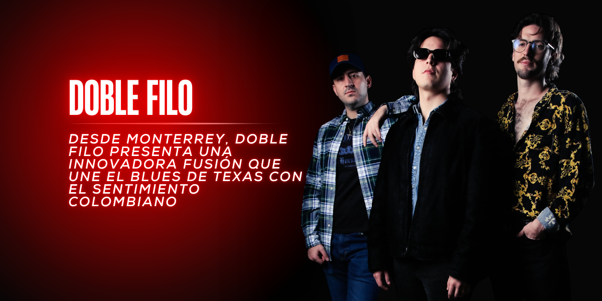 Desde Monterrey, Doble Filo presenta una innovadora fusión que une el blues de Texas con el sentimiento colombiano