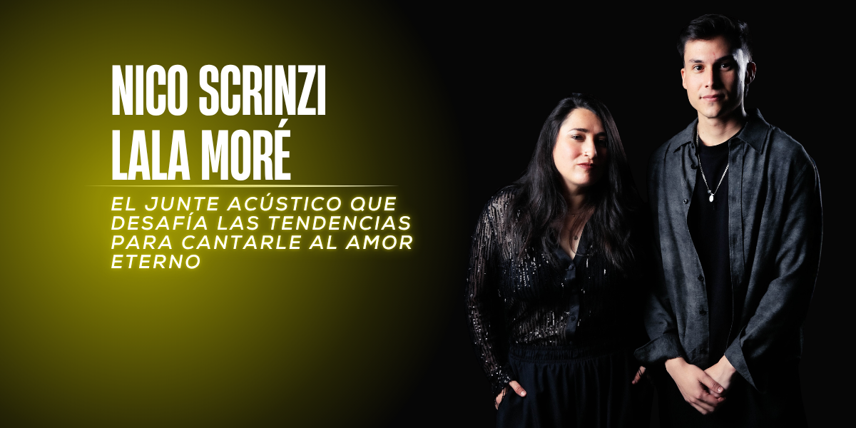 Nico Scrinzi y Lala Moré: El junte acústico que desafía las tendencias para cantarle al amor eterno