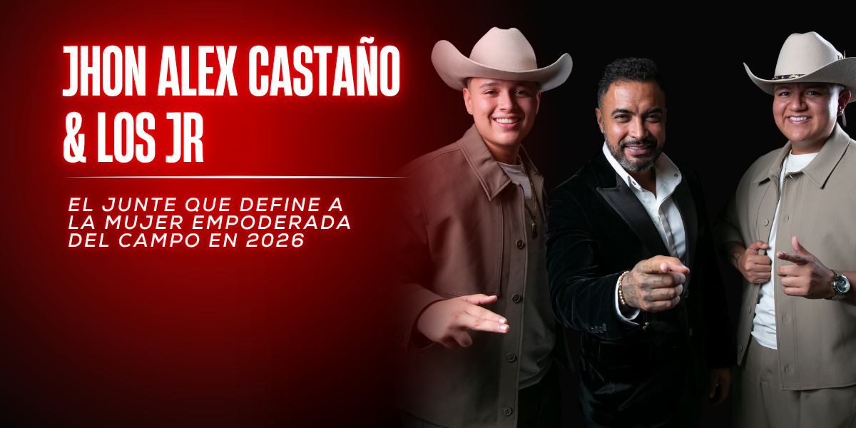 Jhon Alex Castaño y Los Jr.: El junte que define a la mujer empoderada del campo en 2026