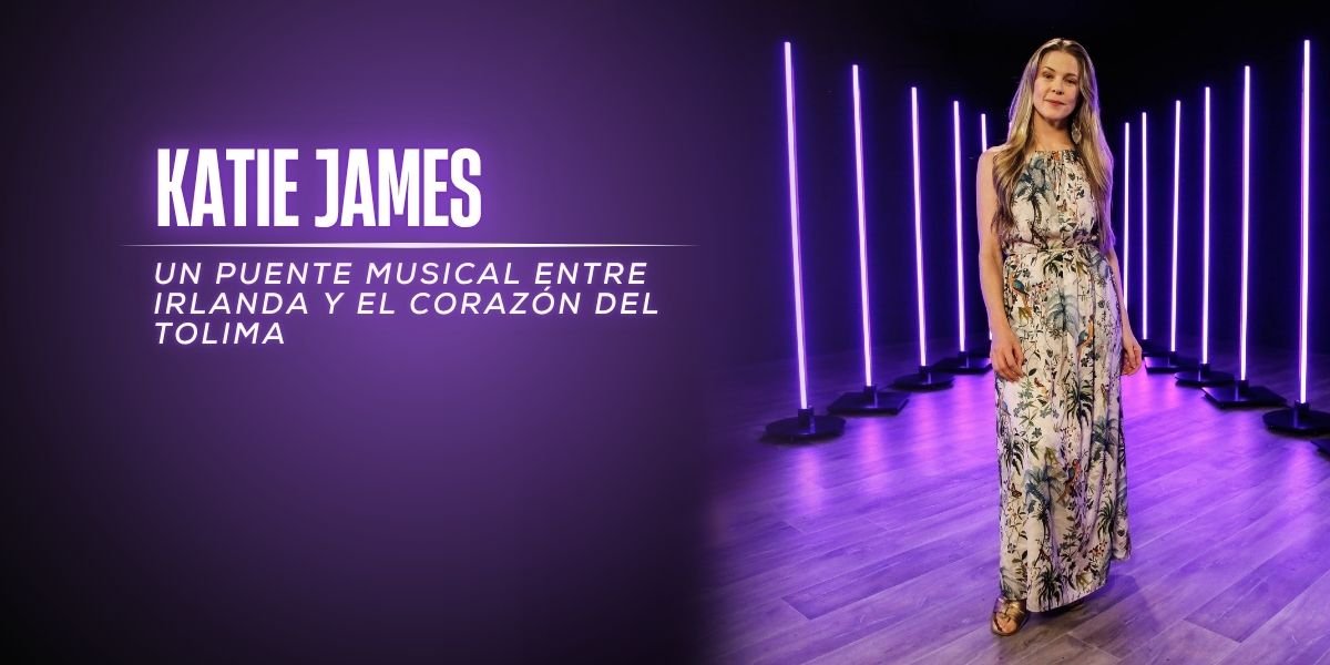 Katie James: Un puente musical entre Irlanda y el corazón del Tolima