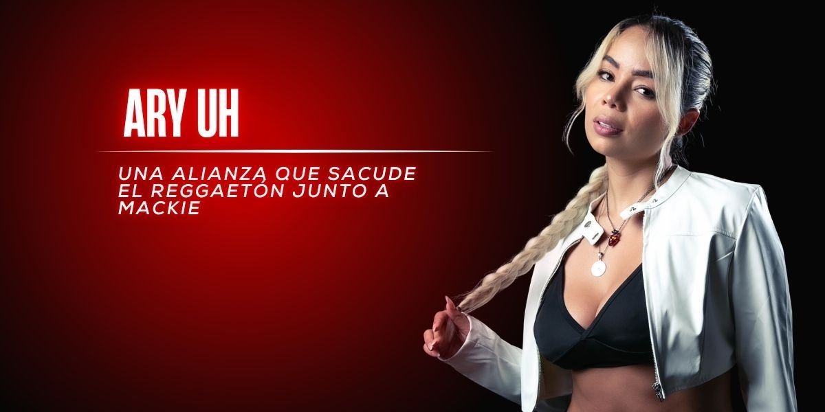 Ary Uh y Mackie: Una alianza que sacude el reggaetón