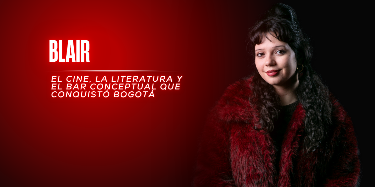 Blair y la poética de la resaca creativa: El cine, la literatura y el bar conceptual que conquistó Bogotá