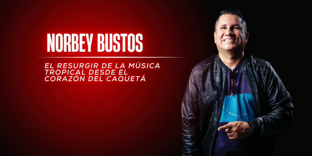 Norbey Bustos: El Resurgir de la Música Tropical desde el Corazón del Caquetá